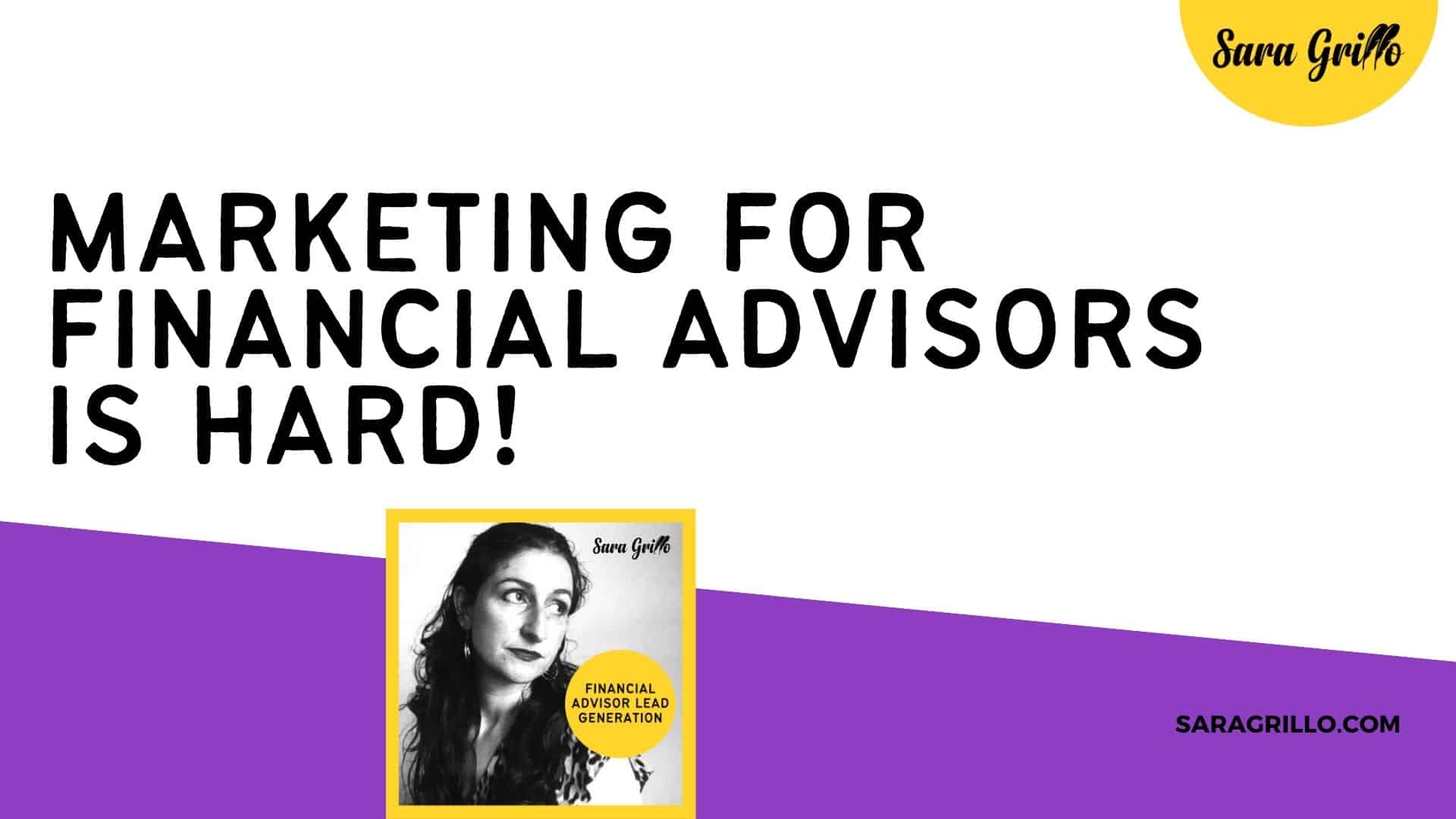 Marketing for financial advisors is soooo hard!