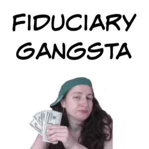 Fiduciary Gangsta