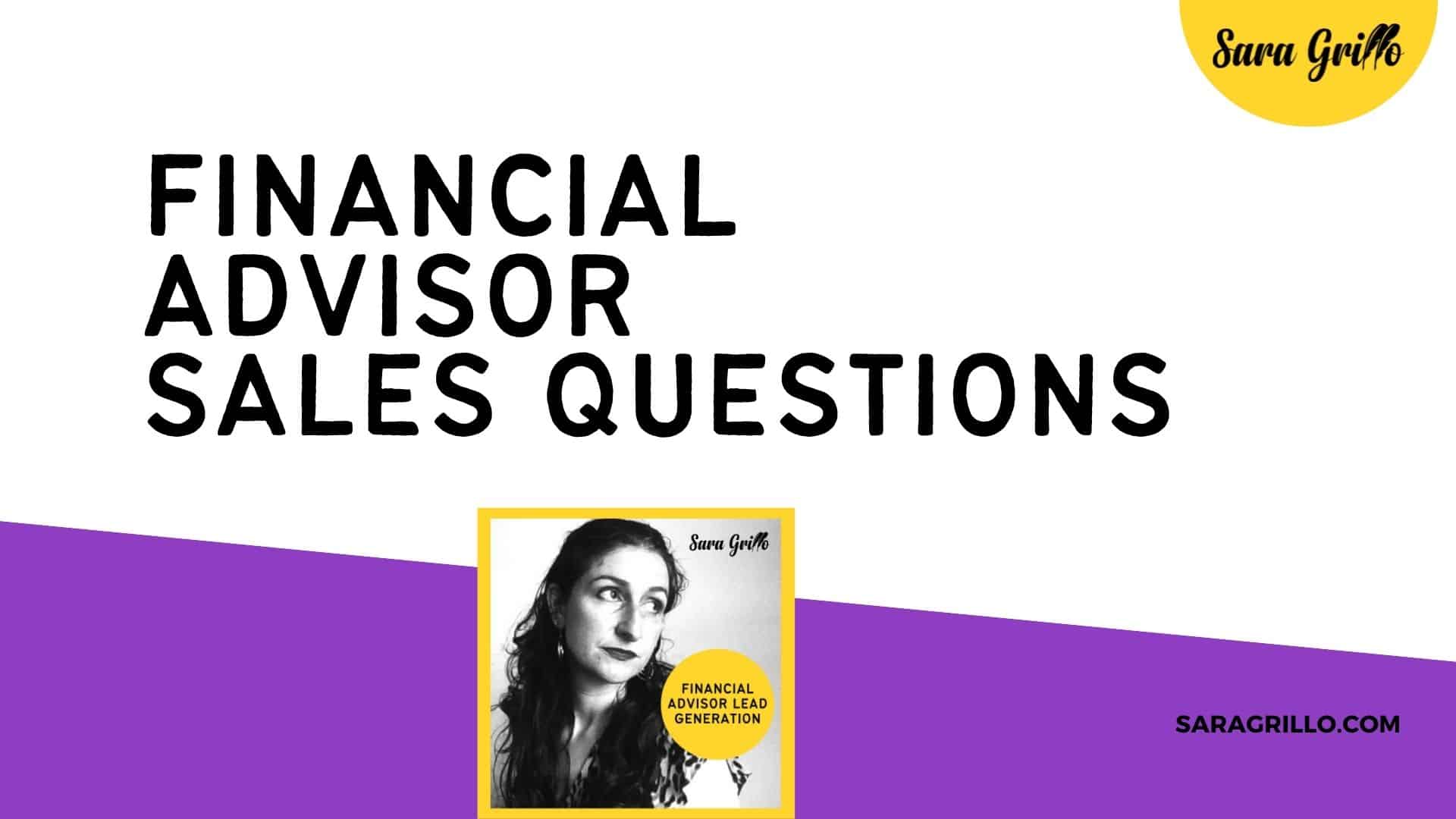 We discuss financial advisor sales questions that won't put pressure on the prospect!