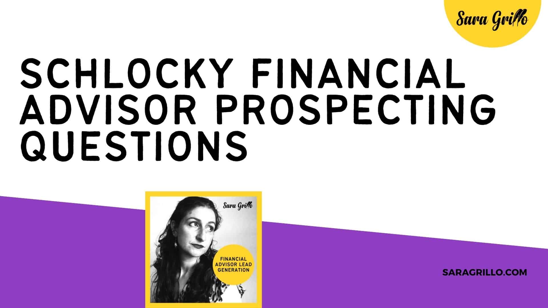 Avoid these bad financial advisor prospecting questions and ask good ones instead!