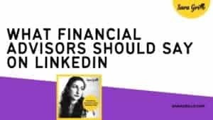 This blog talks about what financial advisors should say on LinkedIn.