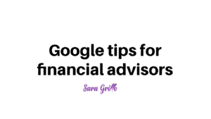 This blog discusses five Google tips for financial advisors.