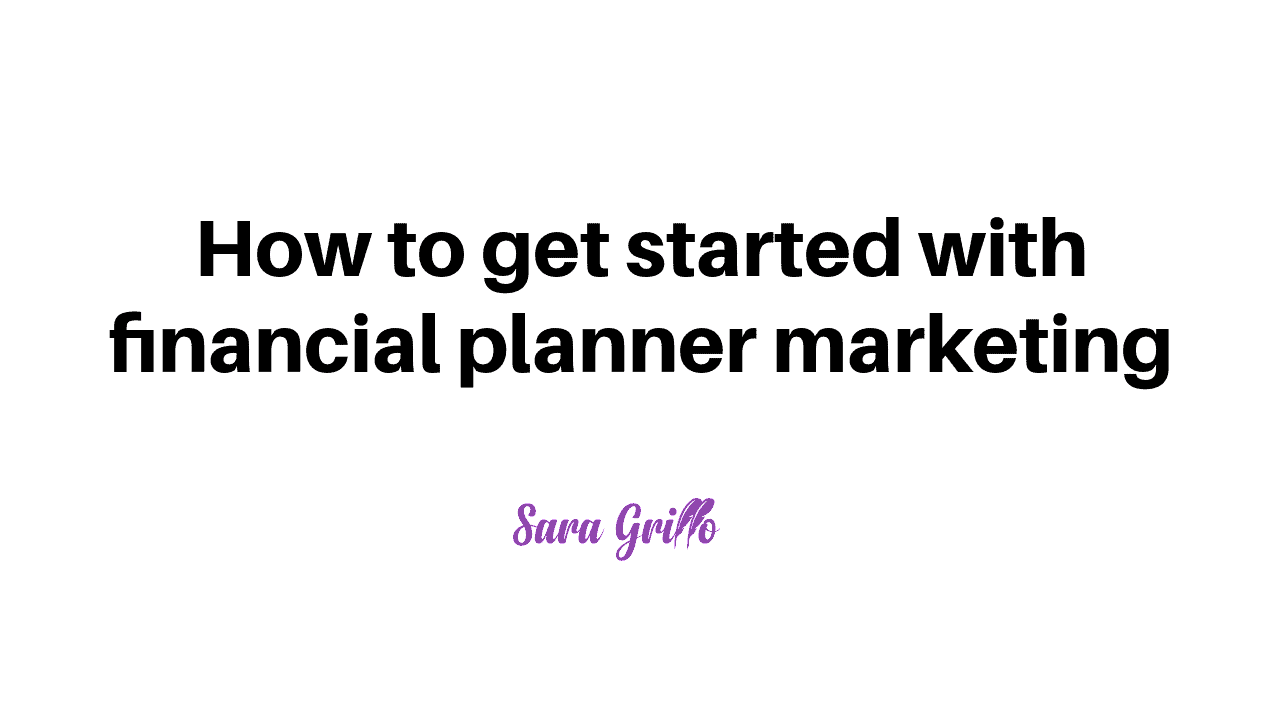 In this blog we discuss how to get started in financial planner marketing.