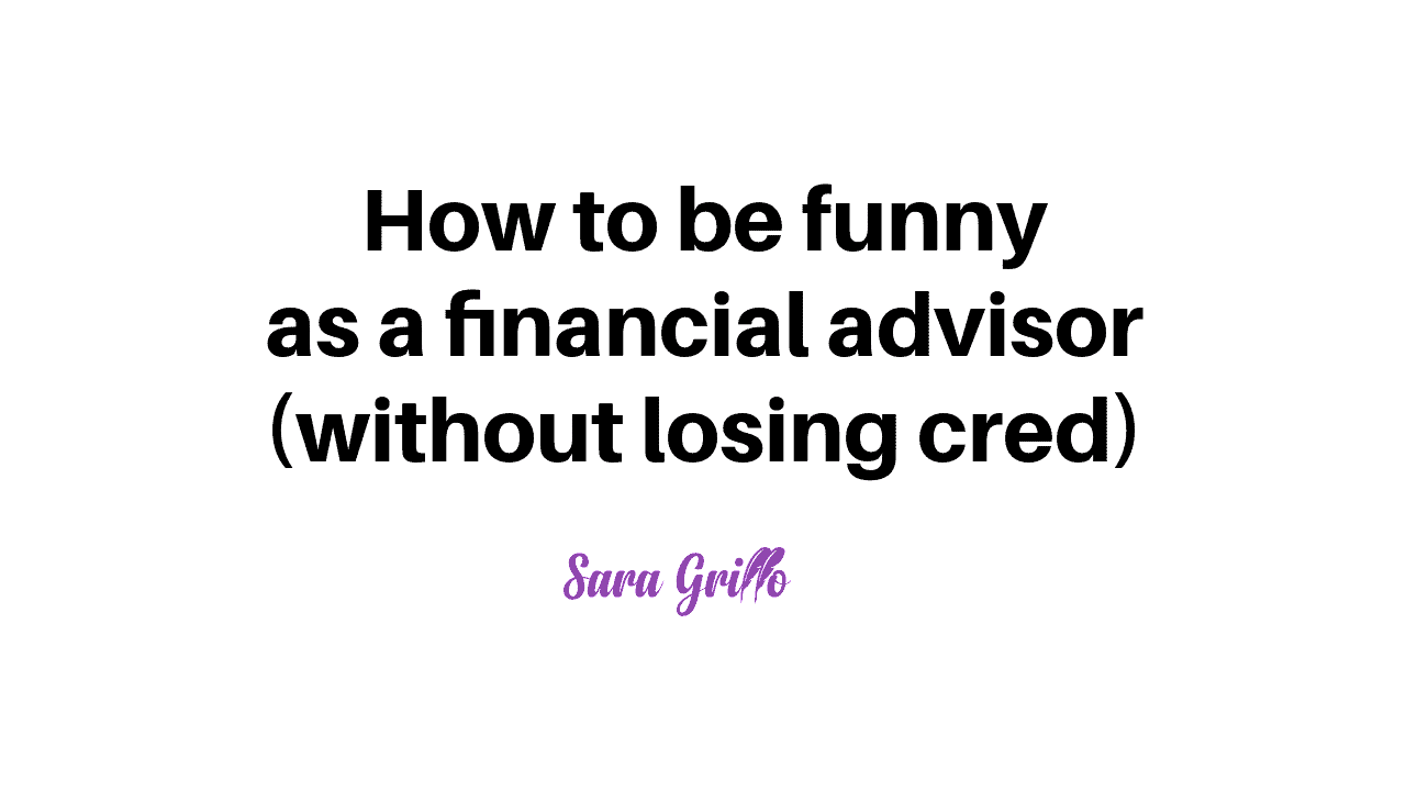 This blog has some ideas about how financial advisors can be funny.