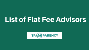 Here is a list of flat fee financial advisors.